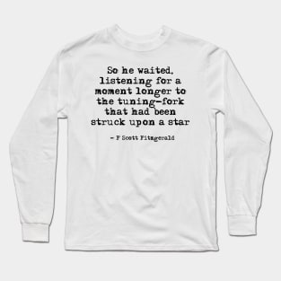 Tuning-fork that had been struck upon a star - Fitzgerald quote Long Sleeve T-Shirt